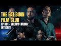 The Fat Bidin Film Club (Ep 301) - Sheriff: Narko Integriti