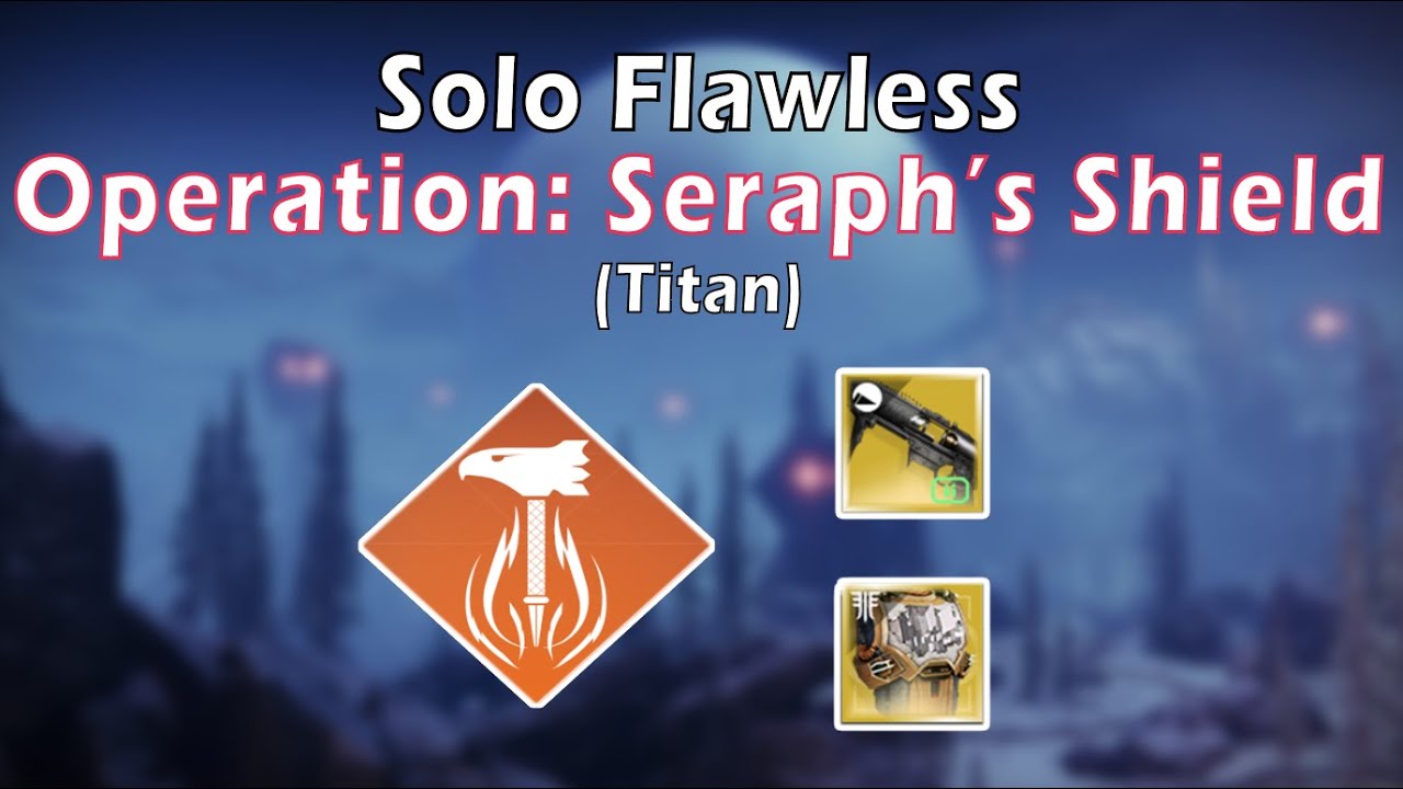 Solo Flawless Operation: Seraph's Shield Mission (Titan) (Season 19 ...