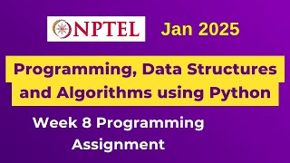 NPTEL Programming, Data Structures and Algorithms using Python Programming Assignment 8 | Jan 2025
