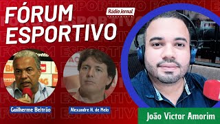 FÓRUM ESPORTIVO com JOÃO VICTOR AMORIM na RÁDIO JORNAL - 22/04/2024