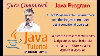 Java Program : Find largest from two using conditional operator in Hindi Episode# 06
