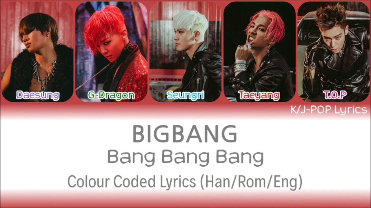 Bigbang (빅뱅) - Bang Bang Bang (뱅뱅뱅) Colour Coded Lyrics (Han/Rom/Eng ...