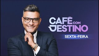 Se você não sair do lugar seus sonhos não se realizam | Café com Destino | Sexta - Feira | 07.03