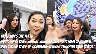 MUSICIAN'S LIFE #514 | MANGGUNG DADAKAN LAGI BARENG ISYANA SARASVATI DI GALA DINNER