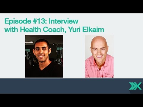 Podcast Episode #13 With Health Coach, Yuri Elkaim - YouTube