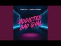 Addicted to Bad Gyal