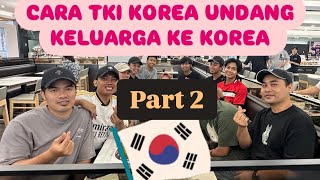 PART 2‼️ CARA TKI KOREA UNDANG KELUARGA