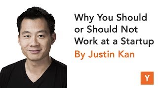 Why You Should or Should Not Work at a Startup by Justin Kan
