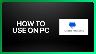 How To Use Google Messages on PC Tutorial