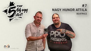 Adj egy ötöst! #7: Nagy Hunor Attila (Beatrice)