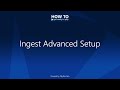 HOW TO ▶️ Get Ready to Play - Ingest Advanced Setup Part 1