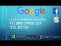 Coding Interview Tutorial 13: Reverse Linked List (Recursive) [LeetCode]