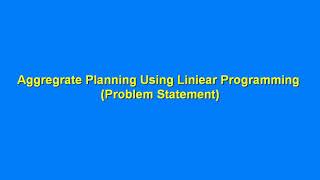 8.4 Example: Basic Aggregate Planning Using Linear Programming (Model Formulation)