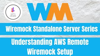Wiremock Standalone Server Series: API Mocking: Understanding AWS Remote Wiremock Setup