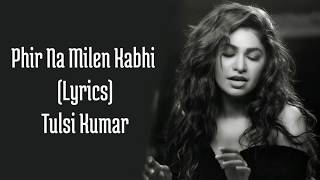 Phir Na Milen Kabhi Full Song With Lyrics Tulsi Kumar | Female Version