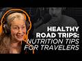 #141 Stay Healthy on the Road: Travel Tips from Nutrition Experts