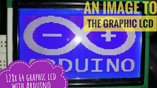 128x64 Graphical  lcd display //Arduino nano//How to load a custom image to graphical lcd display