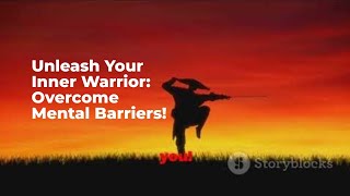 Unleash Your Inner Warrior Overcome Mental Barriers