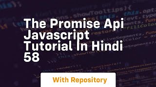 The promise api javascript tutorial in hindi 58