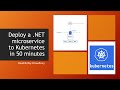 Deploy a .NET Microservice to Kubernetes in 50 minutes (Full Course)