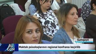 Sumqayit 11 mekteb-Psixoloqlarin regional konfransi.08.06.2019