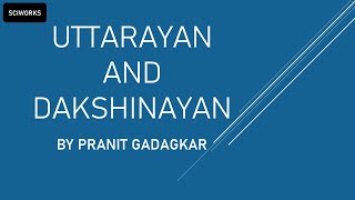 UTTARAYAN AND DAKSHINAYAN