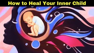 How to Heal Your Inner Child | Learn Tricks