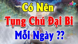 Nghe, TụngThần Chú Đại Bi Mỗi Ngày Làm Gì Cũng Thành Công Cầu Gì Được Đó, May Mắn Vô Cùng