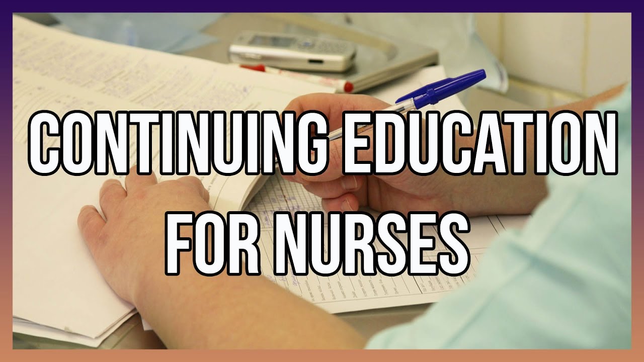 Continuing Education For Nurses - YouTube