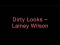 Dirty Looks ~ Lainey Wilson Lyrics