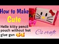 how to make cute hello kitty pencil pouch|diy pencil case|diy pencil box|diy pencil pouch|Cs craft