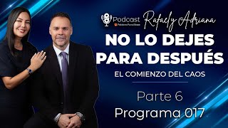 NO LO DEJES PARA DESPUÉS, EL COMIENZO DEL CAOS (Parte 06) - PASTORES RAFAEL Y ADRIANA LEMES -  017