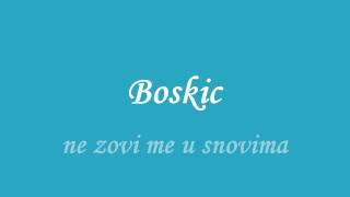 boskic - ne zovi me u snovima