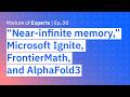 “Near-infinite memory,” Microsoft Ignite, FrontierMath, and AlphaFold3