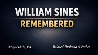 William Sines Obituary | Meyersdale, PA Death | Beloved Husband and Father Remembered