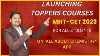 LAUNCHING TOPPER'S  COURSES FOR ALL STUDENTS | CHEMISTRY | MHT-CET  2023 | ALL ABOUT CHEMISTRY |