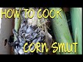 HOW TO COOK CORN SMUT #huitlacoche #cornsmut #mexicantruffle #fungi