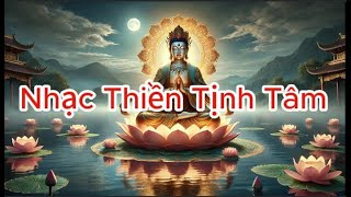 Nhạc Thiền Tịnh Tâm – Giai Điệu An Yên Cho Tâm Hồn