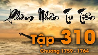 Phàm Nhân Tu Tiên - Tập 310 (Chương 1760 - 1764) | Tiên Hiệp