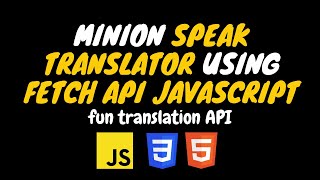 Minion Speak Translator using FETCH API JavaScript | Fun translation API | HTML | CSS