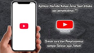 Cara Mengatasi Aplikasi YouTube Sering Keluar Sendiri Terbaru