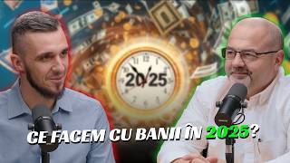 Ce facem cu banii în 2025? cu Adrian Asoltanie S09E01