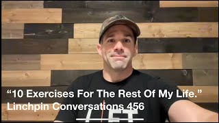 10 Exercises For The Rest Of My Life. - (Linchpin Conversations 456)