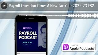 Payroll Question Time: A New Tax Year 2022-23 #82