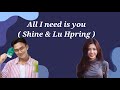 All I need is you - Shine & Lu Hpring ( Lyrics Video )