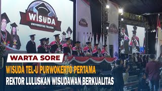 WISUDA TEL U PURWOKERTO PERTAMA, REKTOR LULUSKAN WISUDAWAN BERKUALITAS