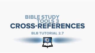 BLB Tutorial 2 7 Bible Study Tools 3 Cross References