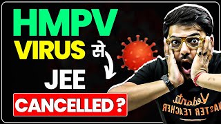 HMPV HMPV Virus Outbreak 🦠| JEE Exam 2025 Cancelled ?😱 | Harsh Sir