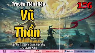 VŨ THẦN - Tập 156 | Truyện Kiếm Hiệp , Tiên Hiệp , Huyền Huyễn | MC Quang Khải | CÚ ĐÊM Radio