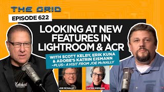 Looking at New Features in LR & ACR w/Scott Kelby, Erik Kuna & Katrin Eismann | The Grid Ep 622